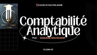 Comptabilité analytique S3 Partie 1 Pr AMOUSSAMIR E3  E4Examen 20192020 [upl. by Massab]