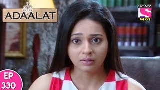 Adaalat  अदालत  Episode 330  19th August 2017 [upl. by Ecilahs]