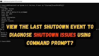 Quickly Find the Last Shutdown Issues in Windows CMD [upl. by Sorel]