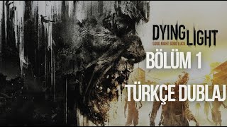 DYING LIGHT BÖLÜM 1 TÜRKÇE DUBLAJ [upl. by Eemak230]