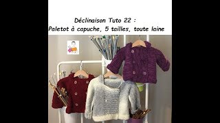 Déclinaison Tuto tricot 22  Paletot à capuche 5 tailles toute laine [upl. by Salomon]