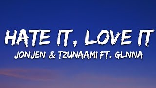 JONJEN amp Tzunaami  Hate It Love It Lyrics ft GLNNA 7clouds Release [upl. by Gualtiero]