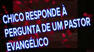 CHICO RESPONDE À PERGUNTA DE UM PASTOR EVANGÉLICO SOBRE REENCARNAÇÃO DE CAIM E ABEL [upl. by Earized]