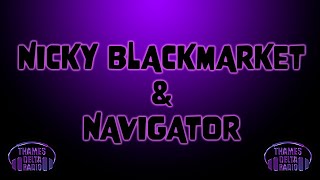 Nicky Blackmarket amp Navigator  Thames Delta Radio [upl. by Hakkeber]