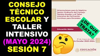 Soy Docente CONSEJO TÉCNICO ESCOLAR Y TALLER INTENSIVO MAYO 2024 SESIÓN 7 [upl. by Annahsad487]