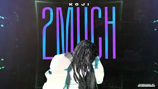 Koji  2 Much prod Chenaniah [upl. by Alhan]