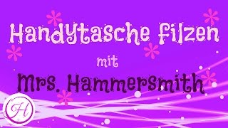 DIY Handytasche filzen Mrs Hammersmith [upl. by Nirik]