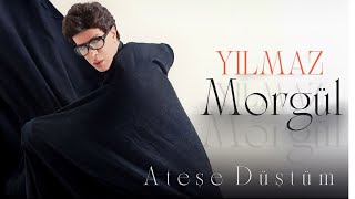 YILMAZ MORGUL  Ateşe Düştüm [upl. by Ainej]