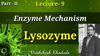 Lect9pII  Lysozyme Enzyme Action  Enzyme Mechanism  General Acid Catalysis  Hydrolysis type [upl. by Jerrine]