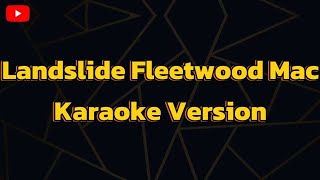 Landslide Fleetwood Mac Karaoke Version [upl. by Aneelehs]