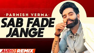 Sab Fade Jange Audio Remix  Parmish Verma  Desi Crew  Latest Punjabi Songs 2022 Speed Records [upl. by Lebama493]