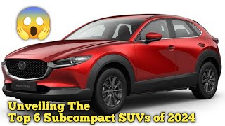 Unveiling the Top 6 Subcompact SUVs of 2024  Expert Reviews amp Rankings [upl. by Xirdnek551]