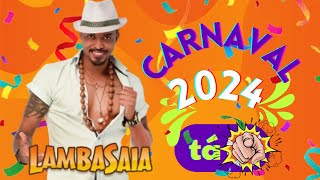 LAMBASAIA  CD DE CARNAVAL 2024  ATUALIZADO NOVO 2024  REPERTÓRIO NOVO 2024 [upl. by Gayle]