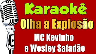 🎤 MC Kevinho e Wesley Safadão  Olha a Explosão  KARAOKÊ [upl. by Ahtoelc]