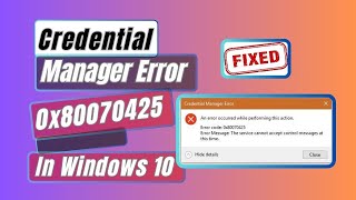 How To Fix Credential Manager Error 0x80070425 In Windows 10 [upl. by Kcirdef]