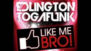 Edlington amp Togafunk  Like Me Bro Official [upl. by Neerbas]