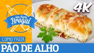 4K  COMO FAZER O MELHOR PÃO DE ALHO DO MUNDO  Remasterizado  Ana Maria Brogui [upl. by Brendan606]