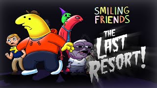 Smiling Friends The Last Resort  Full Length Fan Animatic [upl. by Renato366]