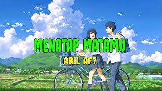 Aril AF7  Menatap Matamu Nightcore [upl. by Eimmas758]