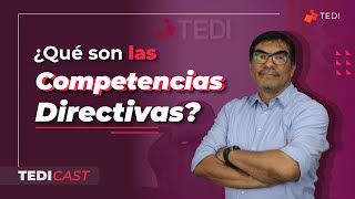 ¿Qué son las Competencias Directivas  Episodio 04 [upl. by Ayin474]