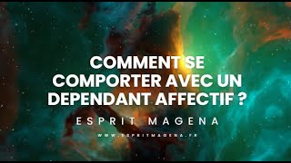 Comment se comporter avec un dependant affectif [upl. by Enrol773]