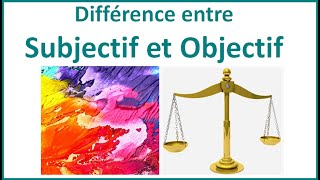 Difference entre Subjectif et Objectif [upl. by Noicpecnoc]