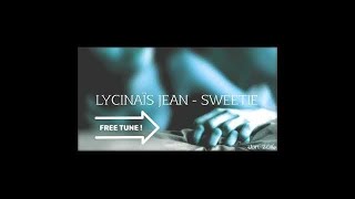 LYCINAÏS JEAN  SWEETIE  2K16 free tune [upl. by Atilamrac]