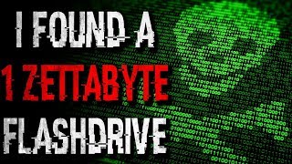 quotI Found a 1 Zettabyte Flashdrivequot Creepypasta [upl. by Eramat]