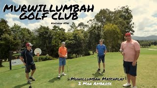 Murwillumbah Golf Club NSW  2 Man Ambrose Matchplay PART 1 [upl. by Petromilli]