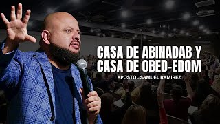 CASA DE ABINADAB Y CASA DE OBEDEDOM  APOSTOL SAMUEL RAMIREZ [upl. by Aiekam]