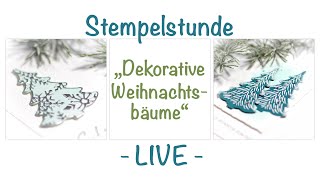 Stempelstunde   LIVE   quotDekorative Weihnachtsbäumequot [upl. by Quenby]