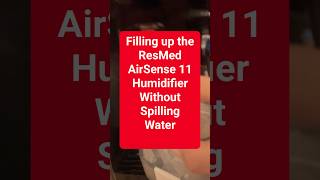 Filling up the ResMed AirSense 11 Humidifier without spilling water CPAP [upl. by Eyllek]