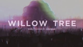 Rival amp Cadmium Ft Rosendale  Willow Tree Lyric Video [upl. by Acsot]