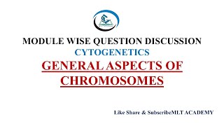 CYTOGENETICS GENERAL ASPECTS OF CHROMOSOME  MODULE WISE DISCUSSION DMERRB [upl. by Anrahs]