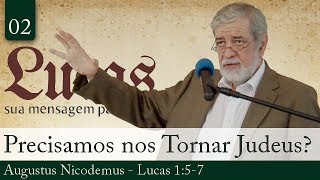 02 Precisamos nos Tornar Judeus para Sermos Salvos  Augustus Nicodemus [upl. by Nessej312]