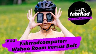 Fahrradcomputer Wahoo Elemnt Roam versus Bolt â€“ von Akku bis Z How To fahrRad 23 [upl. by Olivie]