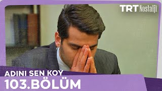 Adını Sen Koy 103Bölüm [upl. by Breena]