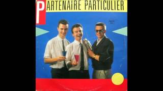 Partenaire Particulier  Partenaire Particulier Nouvelle Version Longue 1985 [upl. by Ringo345]