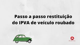 23  Passo a Passo Restituição – IPVA – MG – Veículo furtado ou roubado [upl. by Amata329]