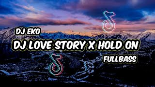 DJ LOVE STORY X HOLD ON FULLBASS SLOWED TERBARU 🎧 [upl. by Chrissie47]