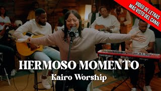 Hermoso Momento Radio Edit  Kairo Worship Video Oficial Con Letra 4K [upl. by Drarrej106]