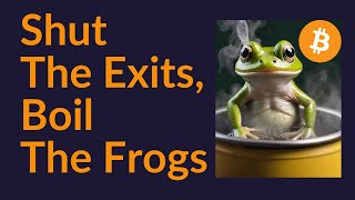 Shut The Exits Boil The Frogs They Know [upl. by Aelram551]