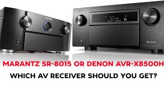 Marantz SR8015 vs Denon AVRX8500H Which AV Receiver Should You Get [upl. by Adelpho716]