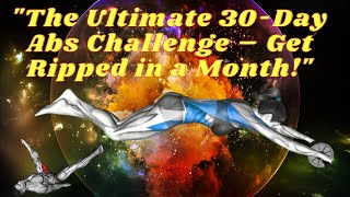 The Ultimate 30 Day Abs Challenge – Get Ripped in a Month [upl. by Hesler590]