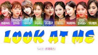 TWICE 트와이스  LOOK AT ME 날 바라바라봐 Color Coded LyricsHanRomEng [upl. by Bijan]