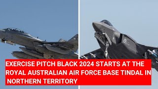 EXERCISE PITCH BLACK 2024 STARTS AT THE ROYAL AUSTRALIAN AIR FORCE BASE TINDAL IN NORTHERN TERRITORY [upl. by Lemcke544]