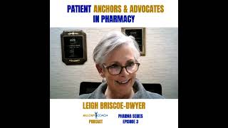 PATIENT ANCHORS and ADVOCATES in PHARMACY  An Inspiring Conversation with Leigh BriscoeDwyer [upl. by Florida715]