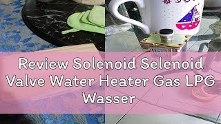 Review Solenoid Selenoid Valve Water Heater Gas LPG Wasser [upl. by Corene]