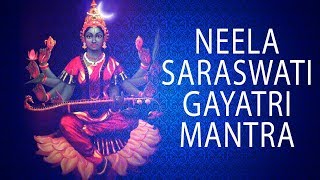 Neela Saraswati Gayatri Mantra  Must Chant For Success in Education  Powerful Chants for Studies [upl. by Ginnie]