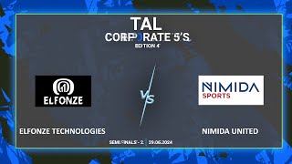 TALBLRCORPORATE 5SEDITION 4SEMI FINALS  2ELFONZE TECHNOLOGIES VS NIMIDA UNITED290724 [upl. by Andrews274]